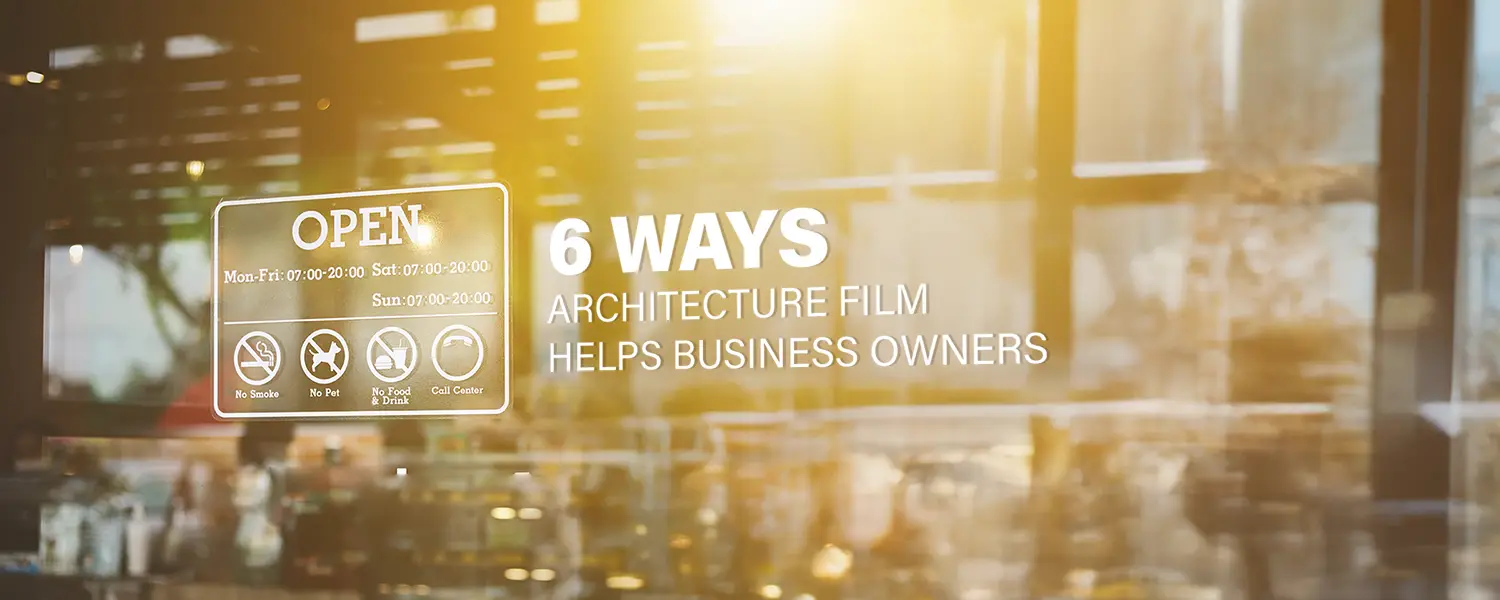 6 Ways Architecture Window Film Helps Business Owners