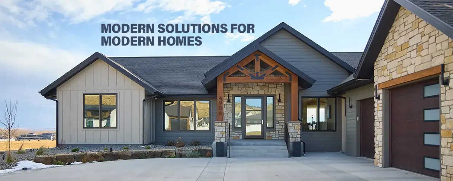Modern Solutions for Modern Homes